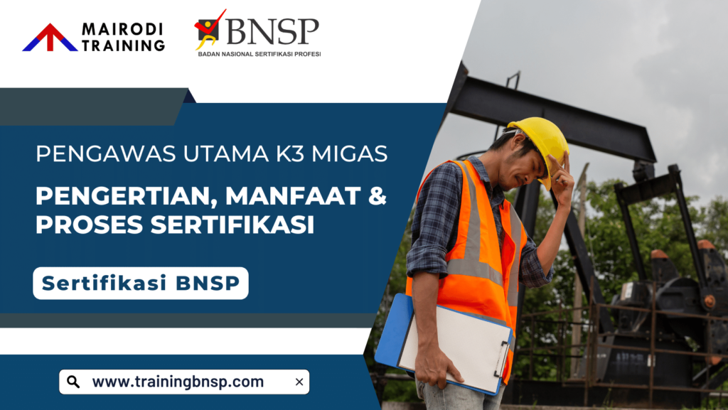 Sertifikasi Pengawas Utama K Migas Sertifikasi Bnsp