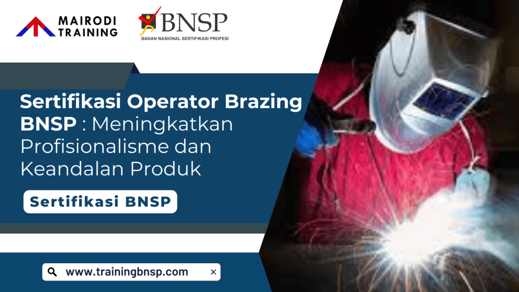 sertifikasi operator brazing bnsp - mairodi training