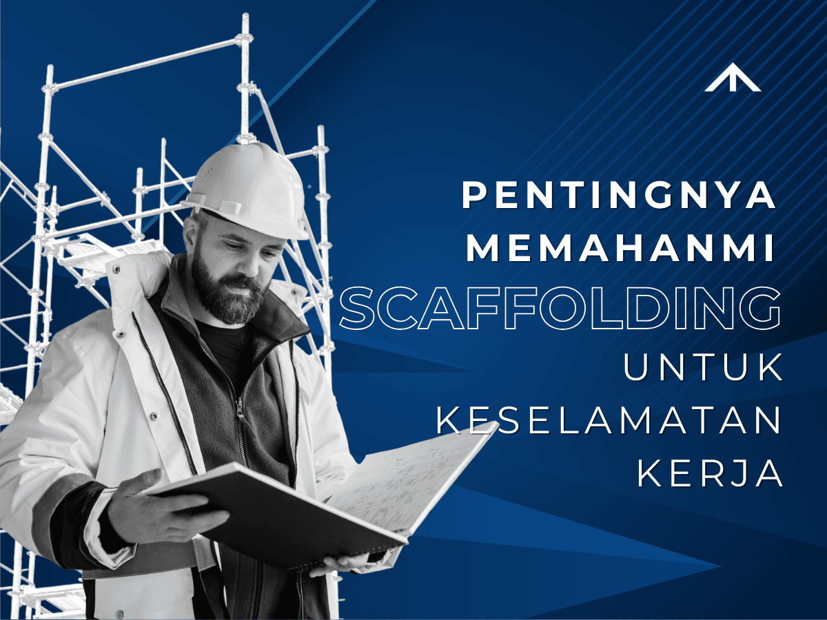 Memahami Scaffolding Untuk Keselamatan Kerja