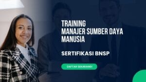 Training Manajer Sumber Daya Manusia Sertifikasi BNSP Bersama Mairodi Training