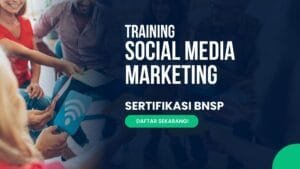 Training Social Media Marketing Sertifikasi BNSP