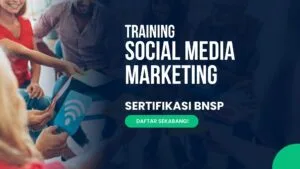 Training Social Media Marketing Sertifikasi BNSP