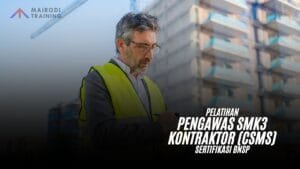 Pelatihan Pengawas SMK3 Kontraktor (CSMS) Sertifikasi BNSP