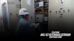 Pelatihan Ahli K3 Ketenagalistrikan Sertifikasi BNSP