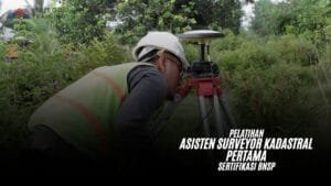 Pelatihan Asisten Surveyor Kadastral Pertama Sertifikasi BNSP
