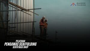 Pelatihan Pengawas Scaffolding Sertifikasi BNSP