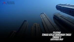 Pelatihan Tenaga Kerja Bangunan Tinggi Tingkat 2 Sertifikasi BNSP