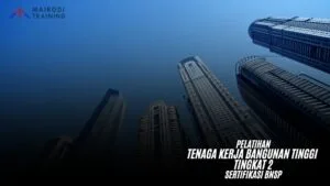 Pelatihan Tenaga Kerja Bangunan Tinggi Tingkat 2 Sertifikasi BNSP