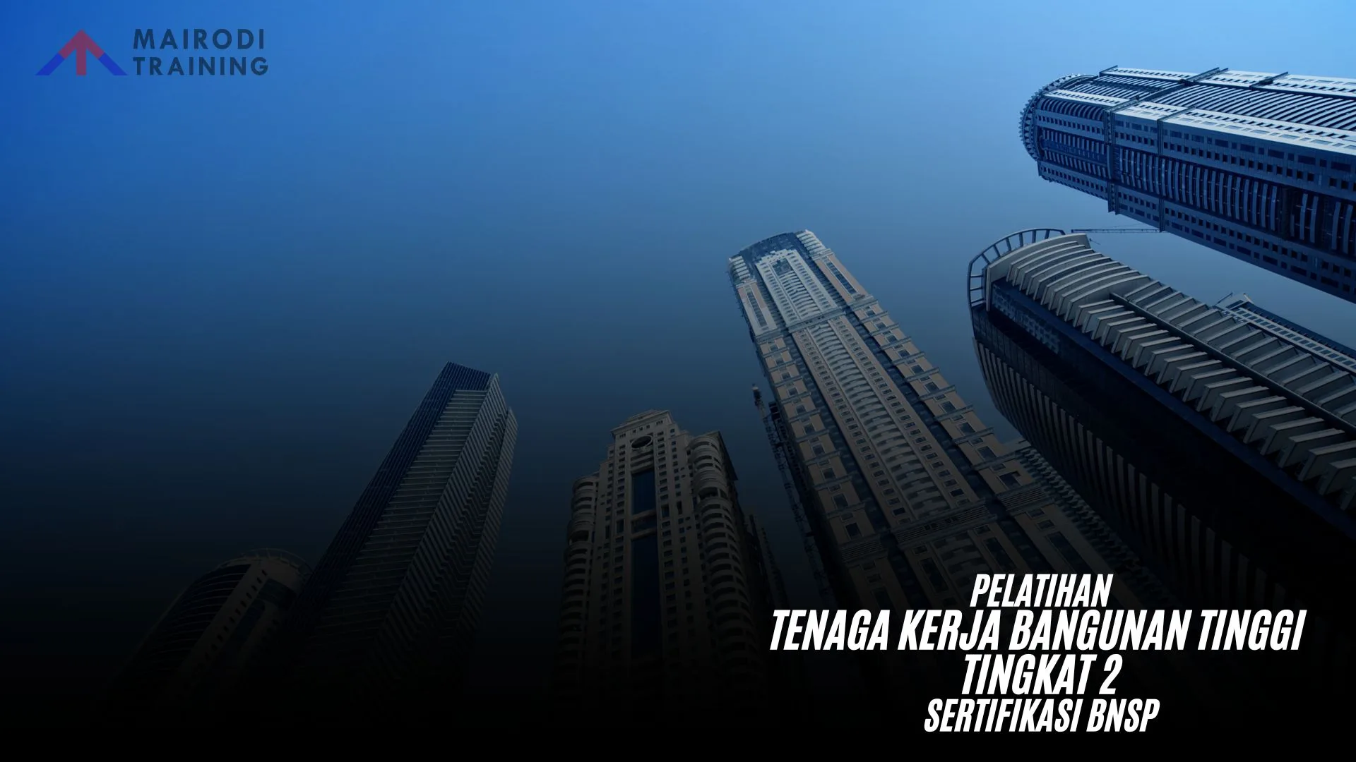 Pelatihan Tenaga Kerja Bangunan Tinggi Tingkat 2 Sertifikasi BNSP