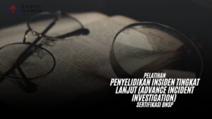 Pelatihan Penyelidikan Insiden Tingkat Lanjut (Advance Incident Investigation) Sertifikasi BNSP